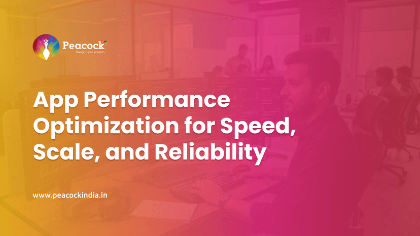 App Performance Optimization: How to Build Faster, Scalable, and Reliable Applications