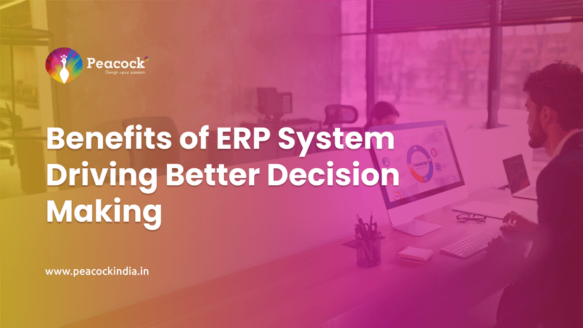 Benefits of ERP System Driving Better Decision Making